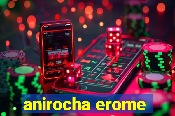 anirocha erome